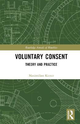 Voluntary Consent: Theory and Practice - Maximilian Kiener - cover