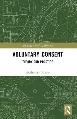 Voluntary Consent: Theory and Practice - Maximilian Kiener - cover