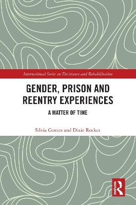 Gender, Prison and Reentry Experiences: A Matter of Time - Silvia Gomes,Dixie Rocker - cover
