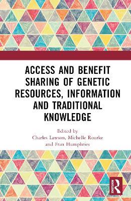 Access and Benefit Sharing of Genetic Resources, Information and Traditional Knowledge - cover