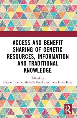 Access and Benefit Sharing of Genetic Resources, Information and Traditional Knowledge - cover
