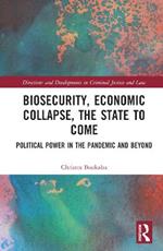 Biosecurity, Economic Collapse, the State to Come: Political Power in the Pandemic and Beyond