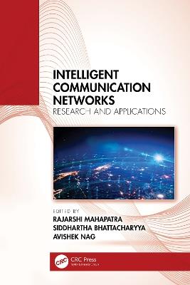 Intelligent Communication Networks: Research and Applications - cover