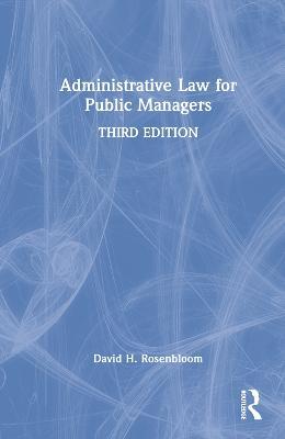 Administrative Law for Public Managers - David H. Rosenbloom - cover