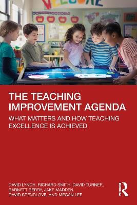 The Teaching Improvement Agenda: What Matters and How Teaching Excellence Is Achieved - David Lynch,Richard Smith,David Turner - cover