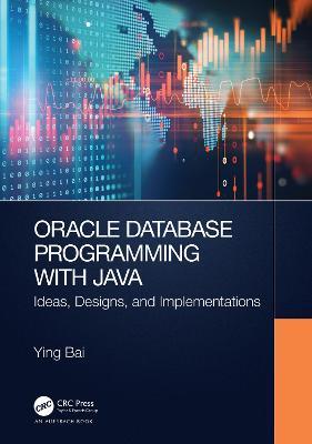 Oracle Database Programming with Java: Ideas, Designs, and Implementations - Ying Bai - cover