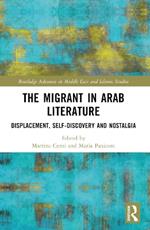 The Migrant in Arab Literature: Displacement, Self-Discovery and Nostalgia