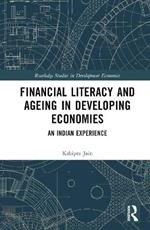 Financial Literacy and Ageing in Developing Economies: An Indian Experience