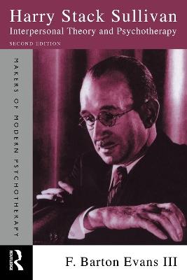 Harry Stack Sullivan: Interpersonal Theory and Psychotherapy - F. Barton Evans III - cover