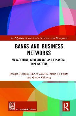 Banks and Business Networks: Management, Governance and Financial Implications - Josanco Floreani,Enrico Geretto,Maurizio Polato - cover