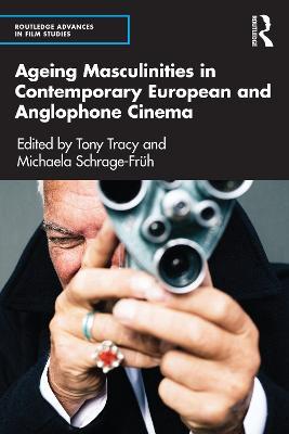 Ageing Masculinities in Contemporary European and Anglophone Cinema - cover