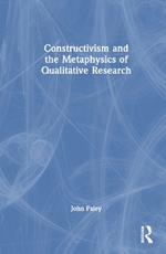 Constructivism and the Metaphysics of Qualitative Research