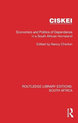 Ciskei: Economics and Politics of Dependence in a South African Homeland - cover