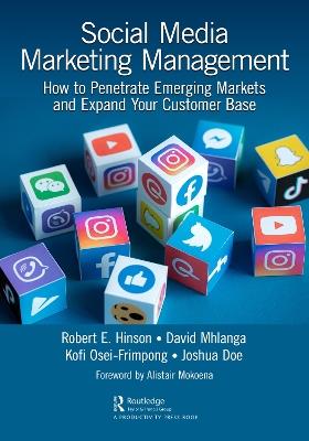 Social Media Marketing Management: How to Penetrate Emerging Markets and Expand Your Customer Base - Robert E. Hinson,David Mhlanga,Kofi Osei-Frimpong - cover