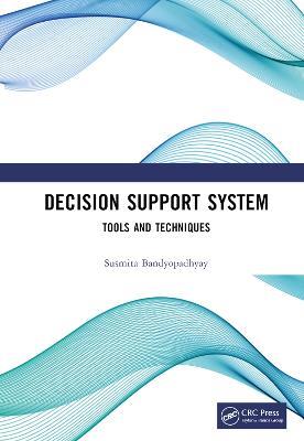 Decision Support System: Tools and Techniques - Susmita Bandyopadhyay - cover