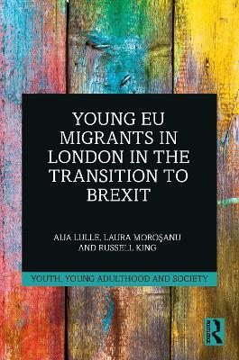 Young EU Migrants in London in the Transition to Brexit - Aija Lulle,Laura Morosanu,Russell King - cover