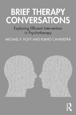 Brief Therapy Conversations: Exploring Efficient Intervention in Psychotherapy - Michael F. Hoyt,Flavio Cannistrà - cover