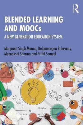 Blended Learning and MOOCs: A New Generation Education System - Manpreet Singh Manna,Balamurugan Balusamy,Meenakshi Sharma - cover