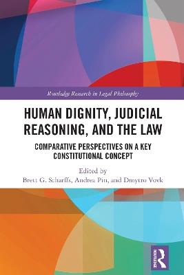 Human Dignity, Judicial Reasoning, and the Law: Comparative Perspectives on a Key Constitutional Concept - cover