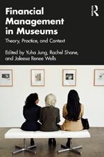 Financial Management in Museums: Theory, Practice, and Context