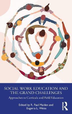 Social Work Education and the Grand Challenges: Approaches to Curricula and Field Education - cover