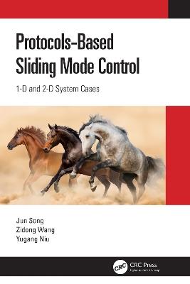 Protocol-Based Sliding Mode Control: 1D and 2D System Cases - Jun Song,Zidong Wang,Yugang Niu - cover