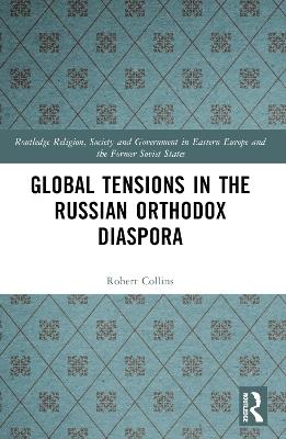 Global Tensions in the Russian Orthodox Diaspora - Robert Collins - cover