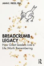 Breadcrumb Legacy: How Great Leaders Live a Life Worth Remembering