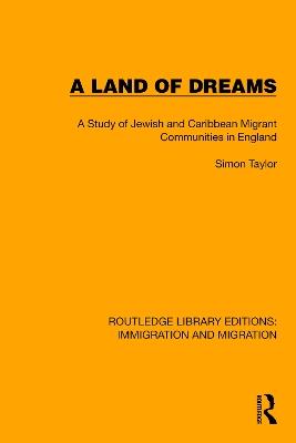 A Land of Dreams: A Study of Jewish and Caribbean Migrant Communities in England - Simon Taylor - cover