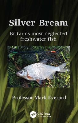 Silver Bream: Britain's most neglected freshwater fish - Mark Everard - cover