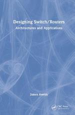 Designing Switch/Routers: Architectures and Applications