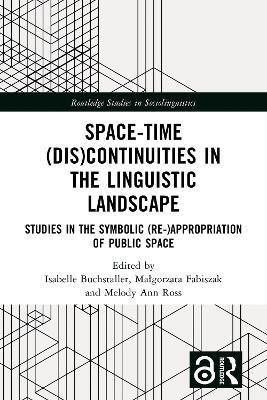 Space-Time (Dis)continuities in the Linguistic Landscape: Studies in the Symbolic (Re-)appropriation of Public Space - cover