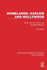 Homelands, Harlem and Hollywood: South African Culture and the World Beyond