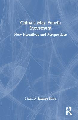 China's May Fourth Movement: New Narratives and Perspectives - cover