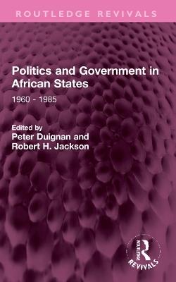 Politics and Government in African States: 1960 - 1985 - cover