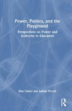 Power, Politics, and the Playground: Perspectives on Power and Authority in Education