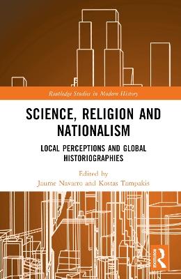 Science, Religion and Nationalism: Local Perceptions and Global Historiographies - cover