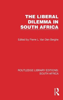 The Liberal Dilemma in South Africa - P. L. van den Berghe - cover