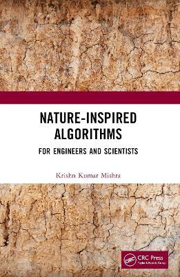 Nature-Inspired Algorithms: For Engineers and Scientists - Krishn Kumar Mishra - cover