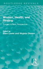 Women, Health, and Healing: Toward A New Perspective