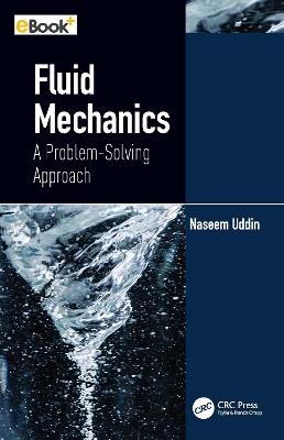 Fluid Mechanics: A Problem-Solving Approach - Naseem Uddin - cover