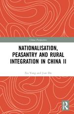 Nationalisation, Peasantry and Rural Integration in China II