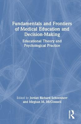 Fundamentals and Frontiers of Medical Education and Decision-Making: Educational Theory and Psychological Practice - cover