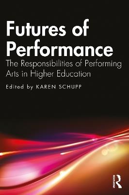 Futures of Performance: The Responsibilities of Performing Arts in Higher Education - cover