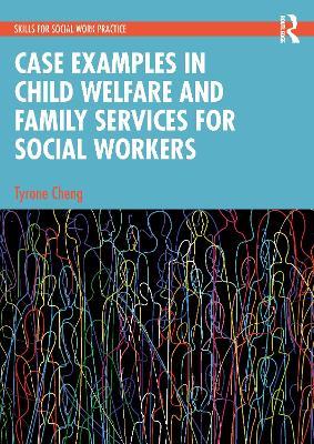 Case Examples in Child Welfare and Family Services for Social Workers - Tyrone Cheng - cover