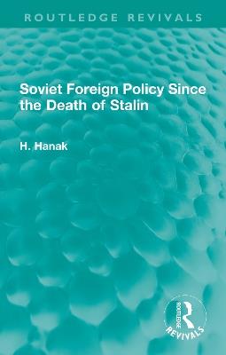 Soviet Foreign Policy Since the Death of Stalin - H. Hanak - cover