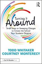 Turning It Around: Small Steps or Sweeping Changes to Create the School Your Students Deserve