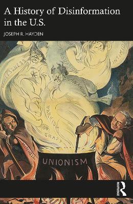 A History of Disinformation in the U.S. - Joseph R. Hayden - cover