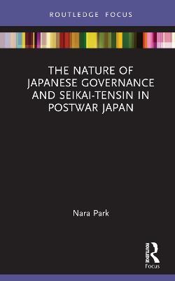 The Nature of Japanese Governance and Seikai-Tensin in Postwar Japan - Nara Park - cover