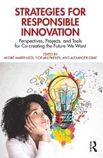 Strategies for Responsible Innovation: Perspectives, Projects, and Tools for Co-creating the Future We Want